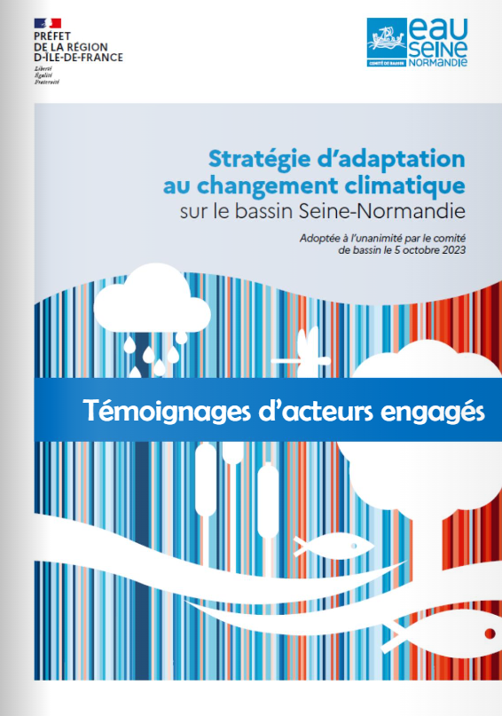 Recueil des témoignages des acteurs engagés – Stratégie d’adaptation au changement climatique sur le bassin Seine-Normandie