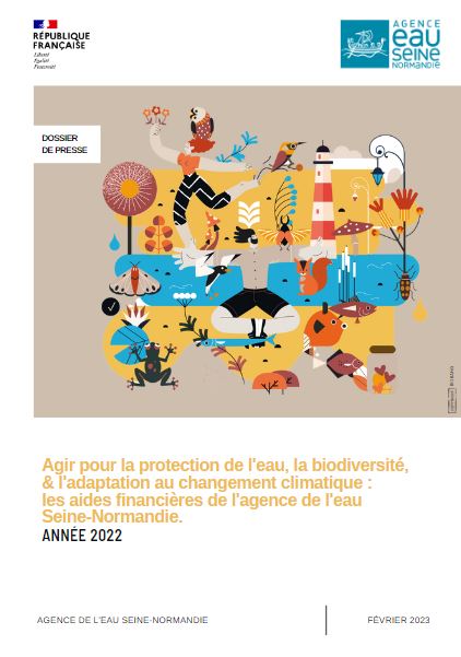 Agir pour la protection de l’eau, la biodiversité et l’adaptation au changement climatique : les aides financières de l’agence de l’eau Seine-Normandie. Année 2022. Dossier de presse